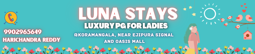 Luna Stays PG in Bangalore for Ladies near Ejipura Signal Bangalore. Close to Oasis mall and Sony world signal